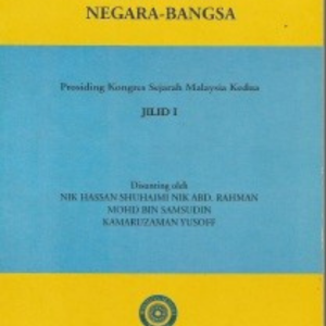 Sejarah dan Proses Pemantapan Negara-Bangsa : Prosiding Kongres Sejarah Malaysia Kedua (Jilid I – III)